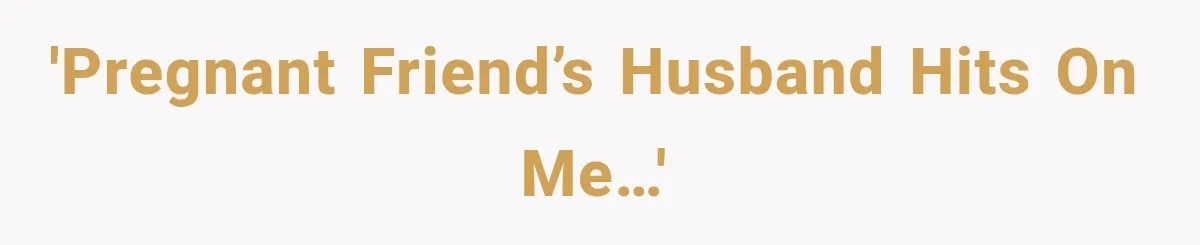 Woman Exposes Pregnant Friend's Husband for Hitting on Her at Wedding, Then Gets Blamed for Everything 'Pregnant friend’s husband hits on me…'