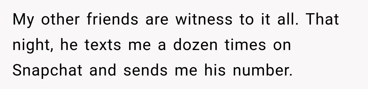 Woman Exposes Pregnant Friend's Husband for Hitting on Her at Wedding, Then Gets Blamed for Everything My other friends are witness to it all. That night, he texts me a dozen times on Snapchat and sends me his number.