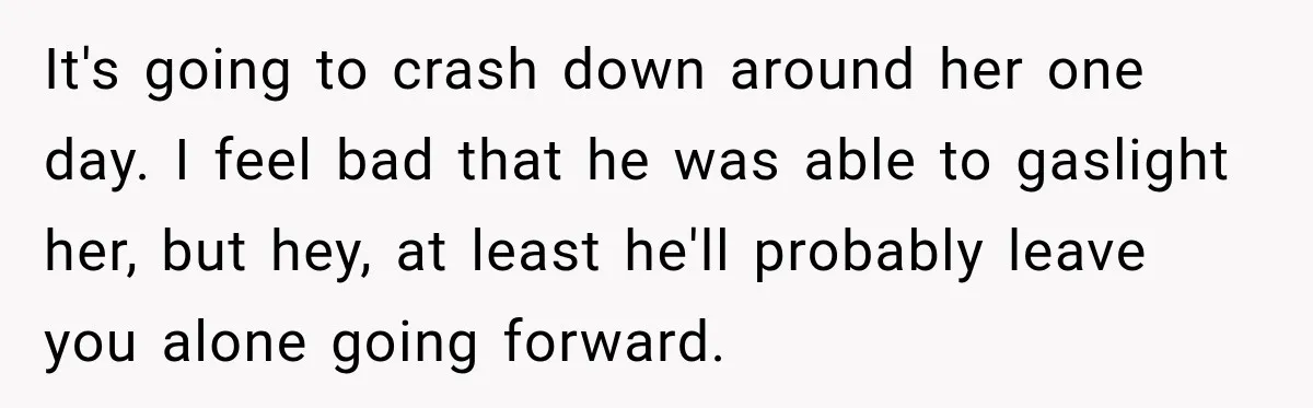 Woman Exposes Pregnant Friend's Husband for Hitting on Her at Wedding, Then Gets Blamed for Everything It's going to crash down around her one day. I feel bad that he was able to gaslight her, but hey, at least he'll probably leave you alone going forward.