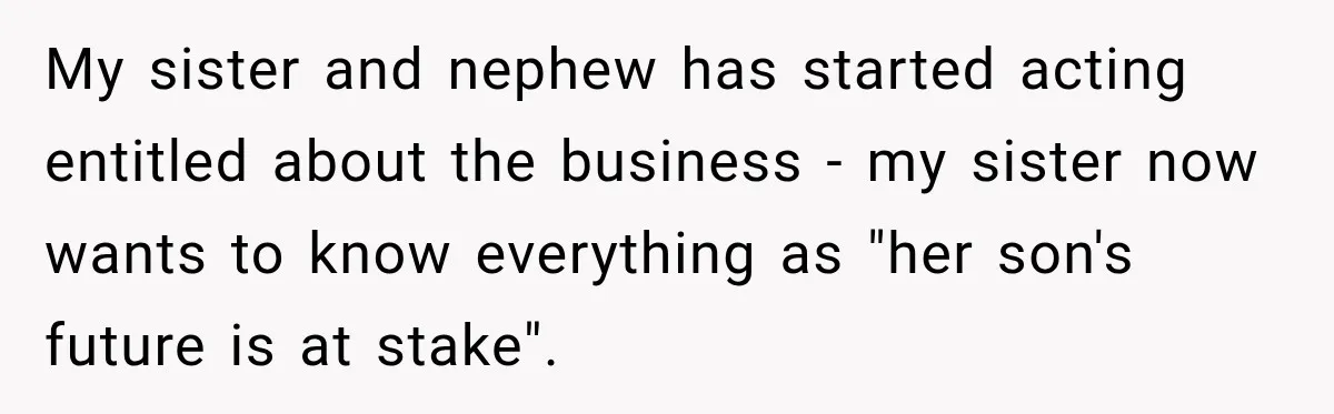 Sister Tells Everyone Her 7-Year-Old Will Inherit Brother's Business, His Response at Family Dinner Surprises Her My sister and nephew has started acting entitled about the business - my sister now wants to know everything as "her son's future is at stake".
