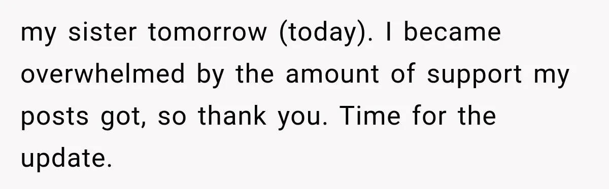 Sister Tells Everyone Her 7-Year-Old Will Inherit Brother's Business, His Response at Family Dinner Surprises Her my sister tomorrow (today). I became overwhelmed by the amount of support my posts got, so thank you. Time for the update.