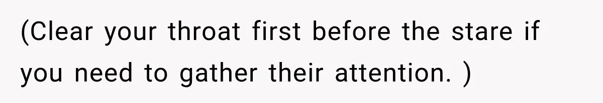 Sister Tells Everyone Her 7-Year-Old Will Inherit Brother's Business, His Response at Family Dinner Surprises Her (Clear your throat first before the stare if you need to gather their attention. )