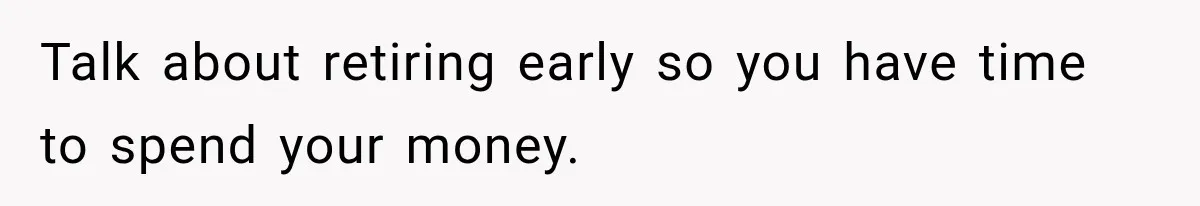 Sister Tells Everyone Her 7-Year-Old Will Inherit Brother's Business, His Response at Family Dinner Surprises Her Talk about retiring early so you have time to spend your money.