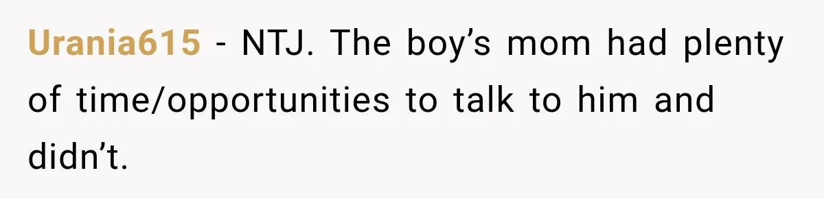 Urania615 − NTJ. The boy’s mom had plenty of time/opportunities to talk to him and didn’t.