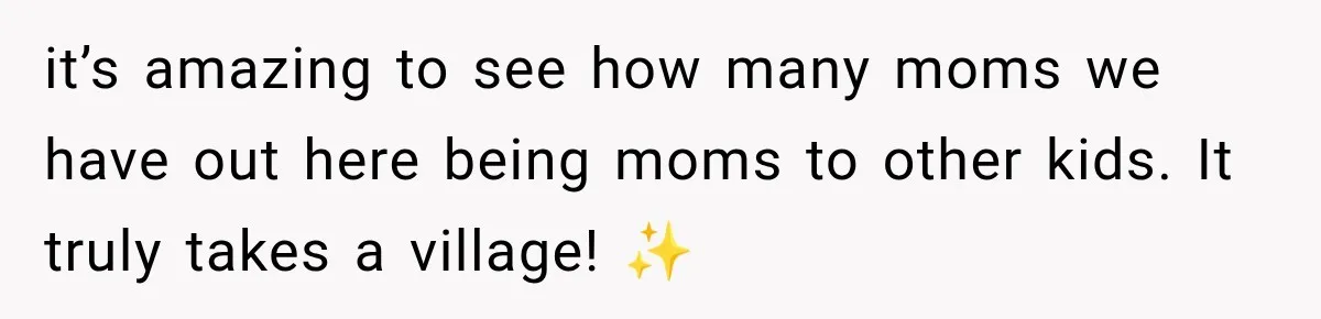 it’s amazing to see how many moms we have out here being moms to other kids. It truly takes a village! ✨