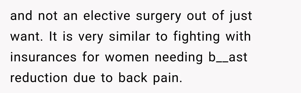 Woman Spends $1,000 Preparing for Hysterectomy, Only to Face Last-Minute Insurance Approval Problems and not an elective surgery out of just want. It is very similar to fighting with insurances for women needing b__ast reduction due to back pain.