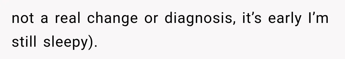 Woman Spends $1,000 Preparing for Hysterectomy, Only to Face Last-Minute Insurance Approval Problems not a real change or diagnosis, it’s early I’m still sleepy).