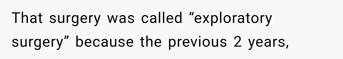 Woman Spends $1,000 Preparing for Hysterectomy, Only to Face Last-Minute Insurance Approval Problems That surgery was called “exploratory surgery” because the previous 2 years,