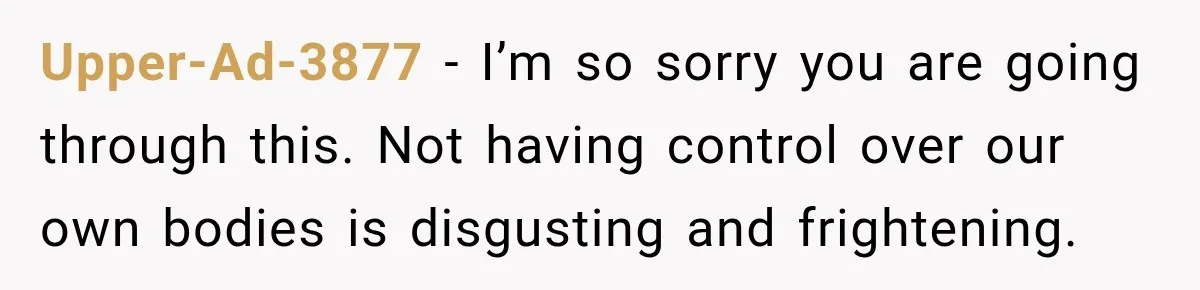 Woman Spends $1,000 Preparing for Hysterectomy, Only to Face Last-Minute Insurance Approval Problems Upper-Ad-3877 − I’m so sorry you are going through this. Not having control over our own bodies is disgusting and frightening.