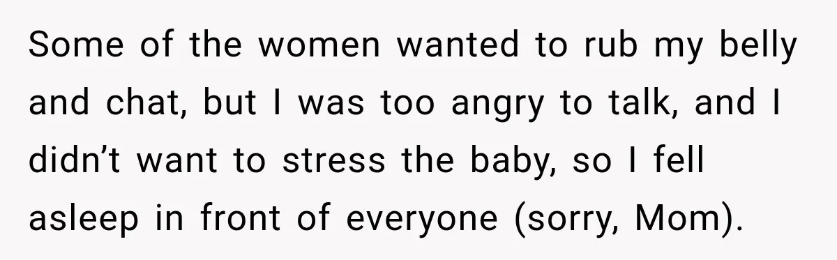 Pregnant Woman Spends Hours Cooking Thanksgiving Dinner, Only to Discover Her In-Laws Ate Without Her Some of the women wanted to rub my belly and chat, but I was too angry to talk, and I didn’t want to stress the baby, so I fell asleep...