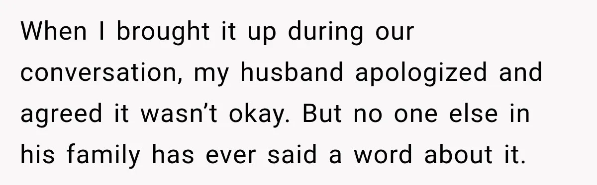 Pregnant Woman Spends Hours Cooking Thanksgiving Dinner, Only to Discover Her In-Laws Ate Without Her When I brought it up during our conversation, my husband apologized and agreed it wasn’t okay. But no one else in his family has ever said a word about it.