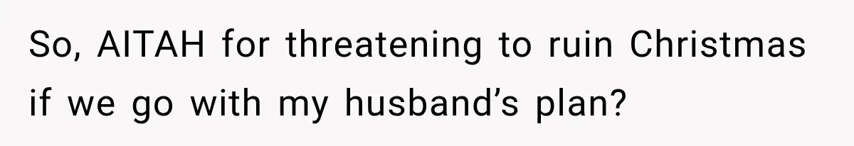 Pregnant Woman Spends Hours Cooking Thanksgiving Dinner, Only to Discover Her In-Laws Ate Without Her So, AITAH for threatening to ruin Christmas if we go with my husband’s plan?