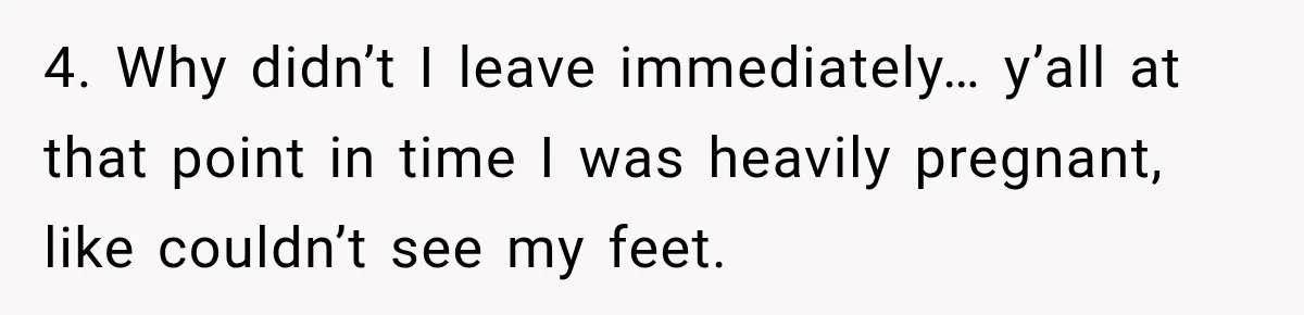 Pregnant Woman Spends Hours Cooking Thanksgiving Dinner, Only to Discover Her In-Laws Ate Without Her 4. Why didn’t I leave immediately… y’all at that point in time I was heavily pregnant, like couldn’t see my feet.
