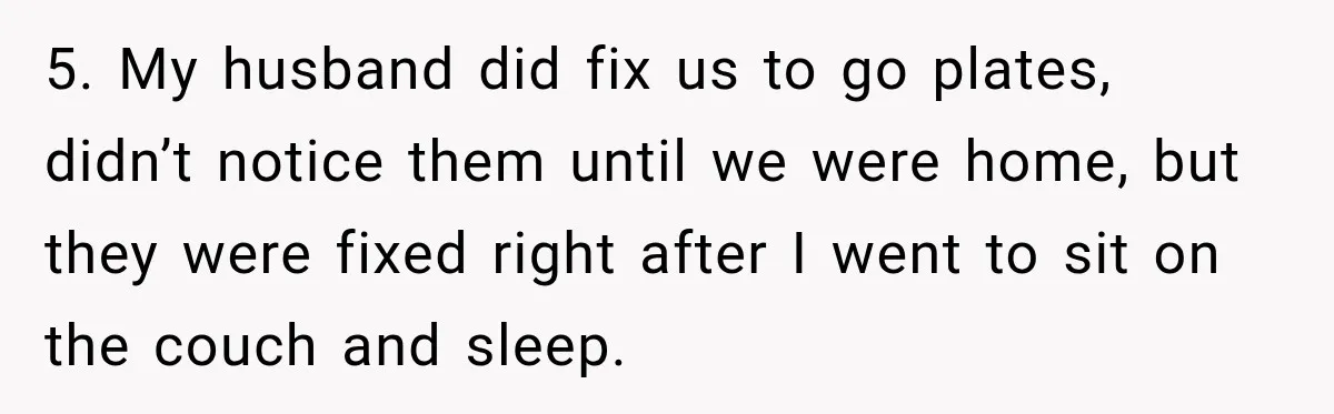 Pregnant Woman Spends Hours Cooking Thanksgiving Dinner, Only to Discover Her In-Laws Ate Without Her 5. My husband did fix us to go plates, didn’t notice them until we were home, but they were fixed right after I went to sit on the couch and...