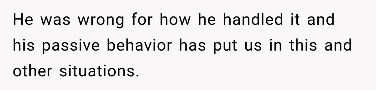 Pregnant Woman Spends Hours Cooking Thanksgiving Dinner, Only to Discover Her In-Laws Ate Without Her He was wrong for how he handled it and his passive behavior has put us in this and other situations.