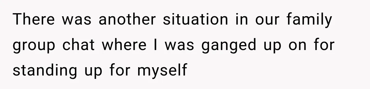 Pregnant Woman Spends Hours Cooking Thanksgiving Dinner, Only to Discover Her In-Laws Ate Without Her There was another situation in our family group chat where I was ganged up on for standing up for myself