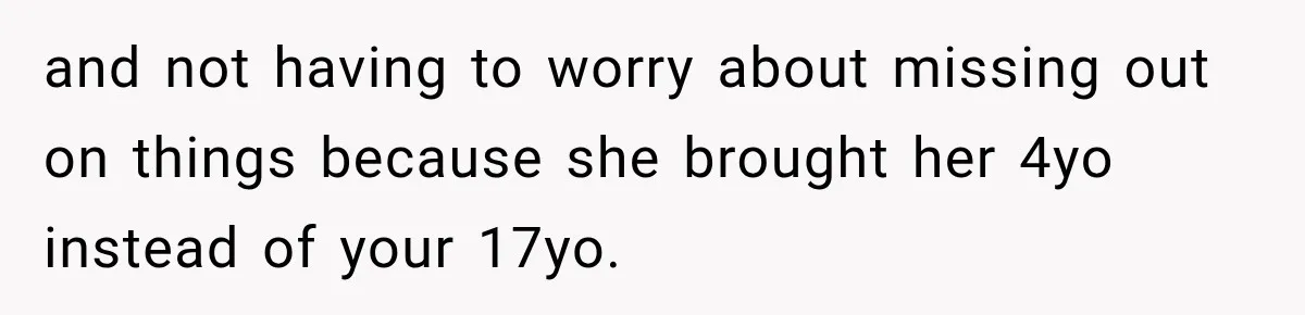 Wealthy Aunt Offers Nephew Dream Trip to Italy, but His Mom Must Watch Her 4-Year-Old Daughter and not having to worry about missing out on things because she brought her 4yo instead of your 17yo.