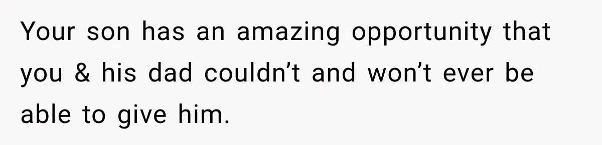 Wealthy Aunt Offers Nephew Dream Trip to Italy, but His Mom Must Watch Her 4-Year-Old Daughter Your son has an amazing opportunity that you & his dad couldn’t and won’t ever be able to give him.