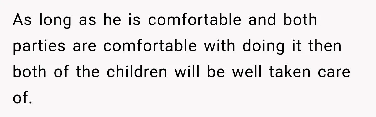 Wealthy Aunt Offers Nephew Dream Trip to Italy, but His Mom Must Watch Her 4-Year-Old Daughter As long as he is comfortable and both parties are comfortable with doing it then both of the children will be well taken care of.